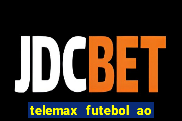 telemax futebol ao vivo gratis